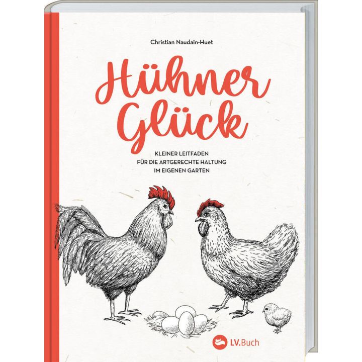 Buchcover &bdquo;H&uuml;hner Gl&uuml;ck&ldquo; von Christian Naudain-Huet, zeigt zwei gezeichnete H&uuml;hner, ein K&uuml;ken und Eier. Untertitel: &bdquo;Kleiner Leitfaden f&uuml;r die artgerechte Haltung im eigenen Garten&ldquo;.