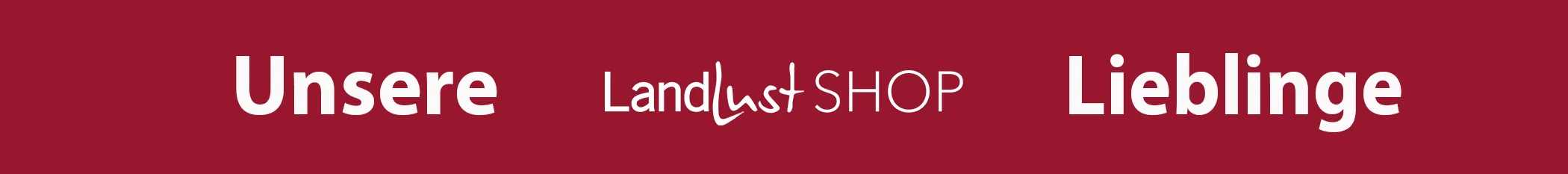 Rotes Banner mit der Aufschrift , unsere Landlust Shop Lieblinge