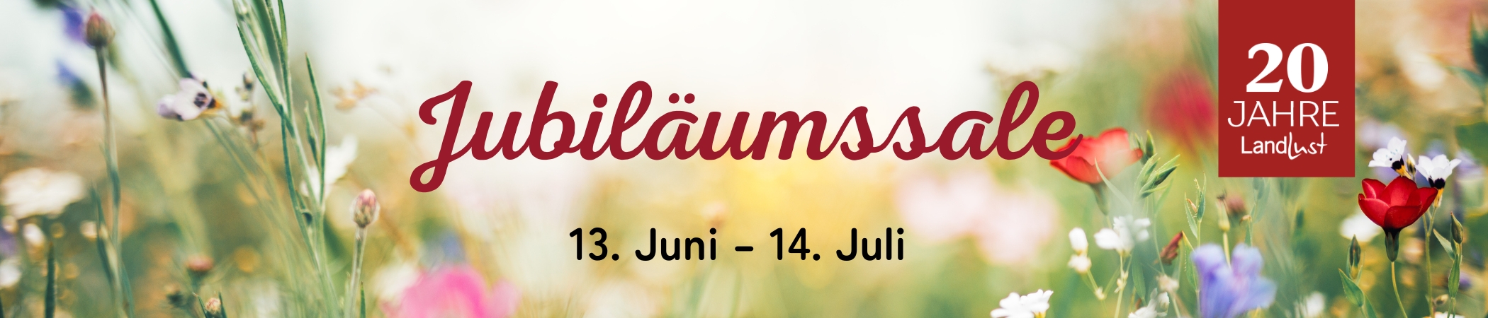 Landlust Jubiläumssale: 13. Juni - 14. Juli | Eine Wildblumenwiese im Hintergrund, Text: "Landlust Jubiläumssale: 13. Juni - 14. Juli" + 20 Jahre Landlust-Jubiläumslogo